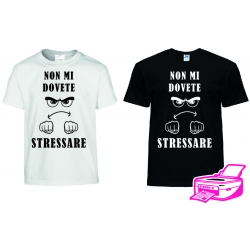 MAGLIETTA NON MI DOVETE STRESSARE