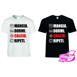 MAGLIETTA MANGIA DORMI CALCIO RIPETI